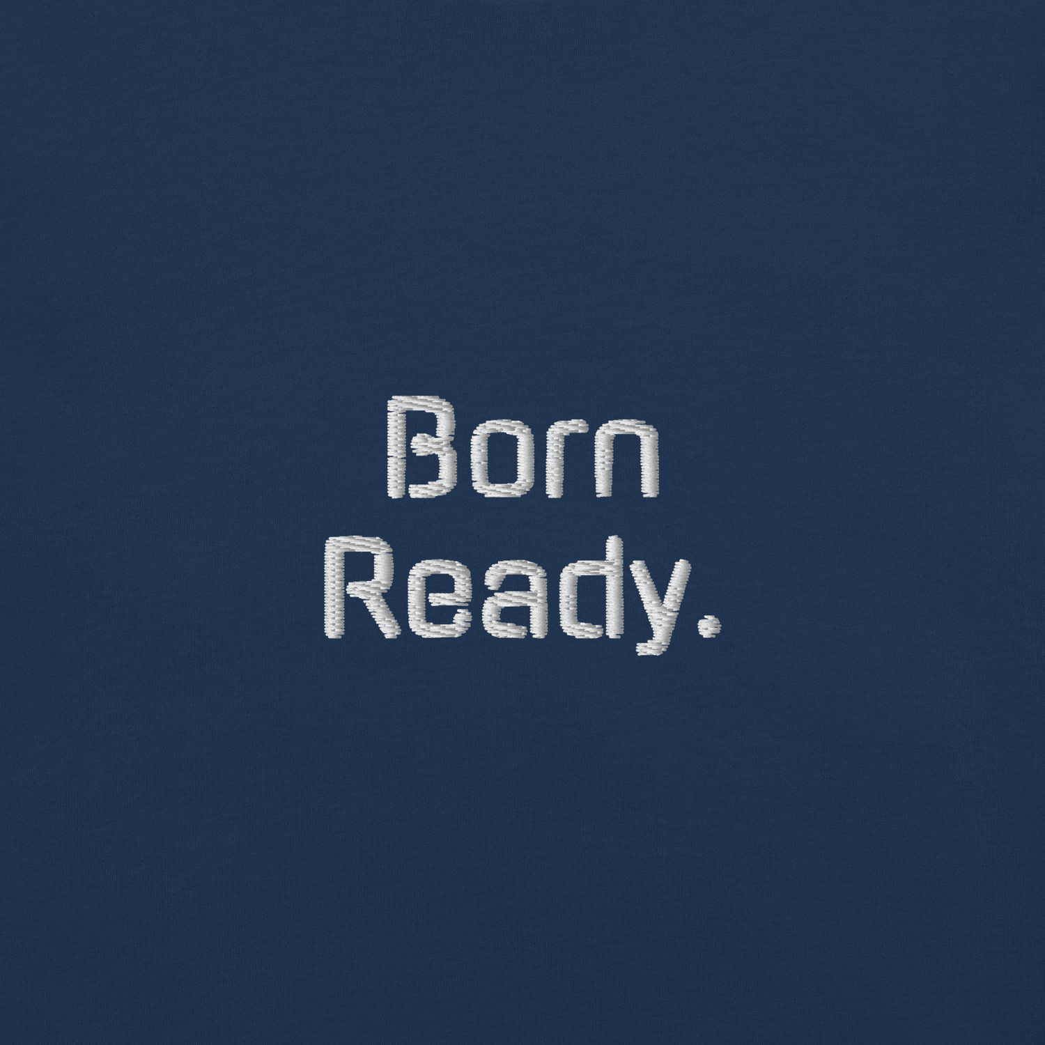 BORN READY.